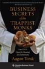 Business Secrets of the Trappist Monks : One CEO's Quest for Meaning and Authenticity - eBook