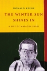 The Winter Sun Shines In : A Life of Masaoka Shiki - eBook