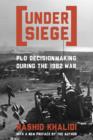 Under Siege : P.L.O. Decisionmaking During the 1982 War - eBook