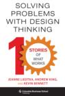 Solving Problems with Design Thinking : Ten Stories of What Works - eBook