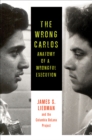 The Wrong Carlos : Anatomy of a Wrongful Execution - eBook