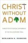 Christ Without Adam : Subjectivity and Sexual Difference in the Philosophers' Paul - eBook