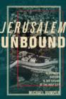 Jerusalem Unbound : Geography, History, and the Future of the Holy City - eBook
