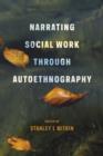 Narrating Social Work Through Autoethnography - eBook