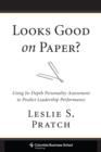 Looks Good on Paper? : Using in-Depth Personality Assessment to Predict Leadership Performance - eBook