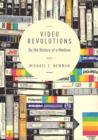 Video Revolutions : On the History of a Medium - eBook