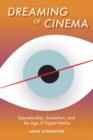 Dreaming of Cinema : Spectatorship, Surrealism, and the Age of Digital Media - eBook
