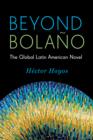 Beyond Bolano : The Global Latin American Novel - eBook