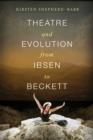 Theatre and Evolution from Ibsen to Beckett - eBook