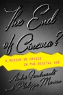 The End of Cinema? : A Medium in Crisis in the Digital Age - eBook