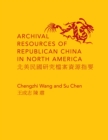 Archival Resources of Republican China in North America - eBook