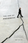 The End of Progress : Decolonizing the Normative Foundations of Critical Theory - eBook