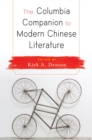 The Columbia Companion to Modern Chinese Literature - eBook