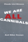 We Are All Cannibals : And Other Essays - eBook
