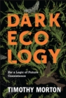 Dark Ecology : For a Logic of Future Coexistence - eBook