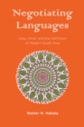 Negotiating Languages : Urdu, Hindi, and the Definition of Modern South Asia - eBook