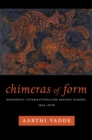 Chimeras of Form : Modernist Internationalism Beyond Europe, 1914-2016 - eBook