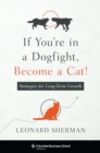 If You're in a Dogfight, Become a Cat! : Strategies for Long-Term Growth - eBook