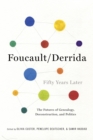 Foucault/Derrida Fifty Years Later : The Futures of Genealogy, Deconstruction, and Politics - eBook