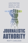 Journalistic Authority : Legitimating News in the Digital Era - eBook