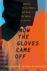 How the Gloves Came Off : Lawyers, Policy Makers, and Norms in the Debate on Torture - eBook