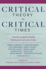 Critical Theory in Critical Times : Transforming the Global Political and Economic Order - eBook