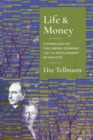 Life and Money : The Genealogy of the Liberal Economy and the Displacement of Politics - eBook