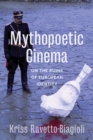 Mythopoetic Cinema : On the Ruins of European Identity - eBook