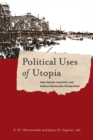Political Uses of Utopia : New Marxist, Anarchist, and Radical Democratic Perspectives - eBook