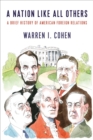 A Nation Like All Others : A Brief History of American Foreign Relations - eBook