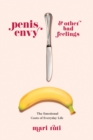 Penis Envy and Other Bad Feelings : The Emotional Costs of Everyday Life - eBook