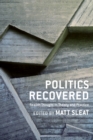 Politics Recovered : Realist Thought in Theory and Practice - eBook