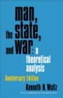 Man, the State, and War : A Theoretical Analysis - eBook