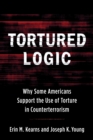 Tortured Logic : Why Some Americans Support the Use of Torture in Counterterrorism - eBook