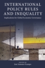 International Policy Rules and Inequality : Implications for Global Economic Governance - eBook