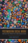 Postmodern Social Work : Reflective Practice and Education - eBook