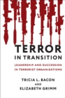 Terror in Transition : Leadership and Succession in Terrorist Organizations - eBook