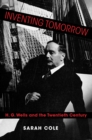 Inventing Tomorrow : H. G. Wells and the Twentieth Century - eBook