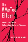The #MeToo Effect : What Happens When We Believe Women - eBook