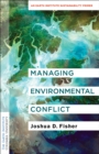 Managing Environmental Conflict : An Earth Institute Sustainability Primer - eBook