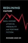 Redlining Culture : A Data History of Racial Inequality and Postwar Fiction - eBook