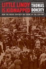 Little Lindy Is Kidnapped : How the Media Covered the Crime of the Century - eBook