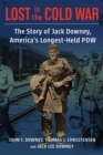 Lost in the Cold War : The Story of Jack Downey, America's Longest-Held POW - eBook