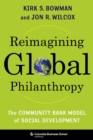 Reimagining Global Philanthropy : The Community Bank Model of Social Development - eBook
