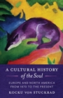 A Cultural History of the Soul : Europe and North America from 1870 to the Present - eBook