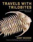 Travels with Trilobites : Adventures in the Paleozoic - eBook