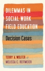 Dilemmas in Social Work Field Education : Decision Cases - eBook
