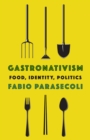 Gastronativism : Food, Identity, Politics - eBook