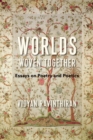 Worlds Woven Together : Essays on Poetry and Poetics - eBook