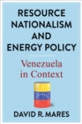 Resource Nationalism and Energy Policy : Venezuela in Context - eBook